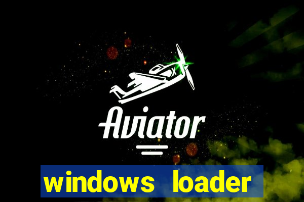 windows loader ativador windows 7